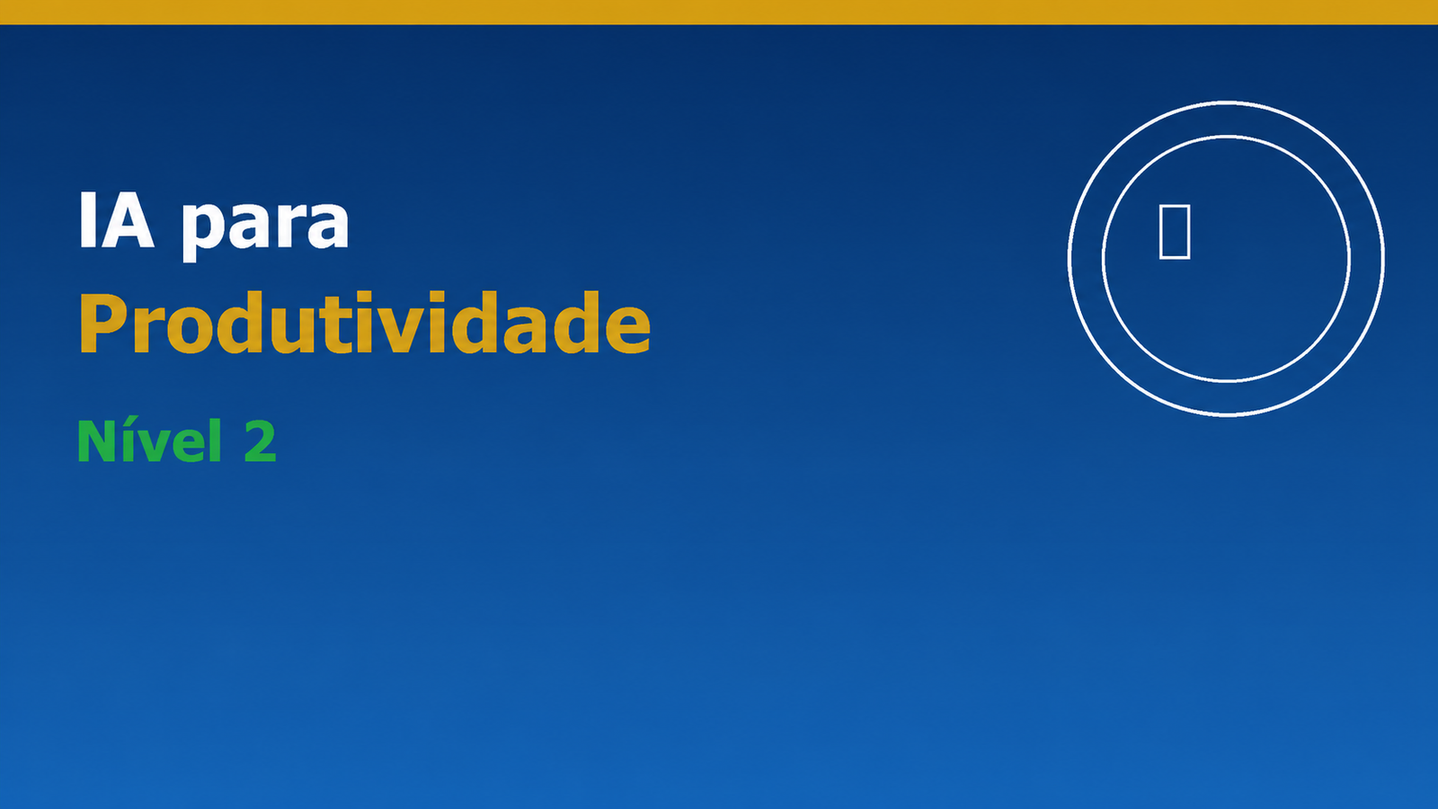 IA para Produtividade — Nível 2