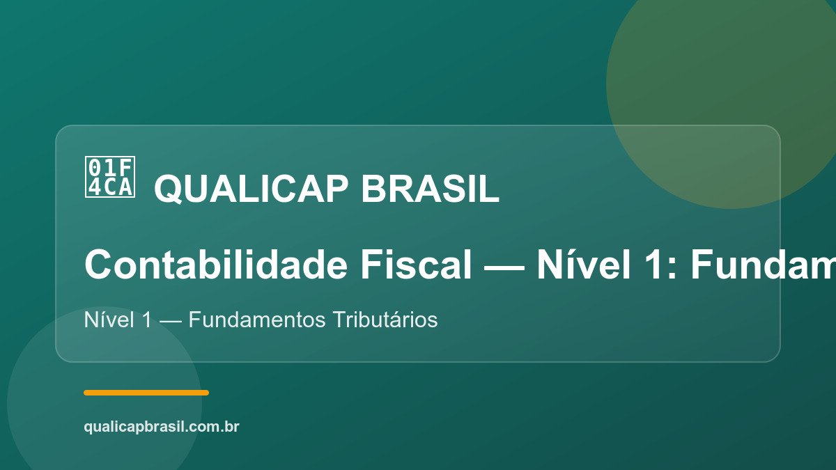 Contabilidade Fiscal — Nível 1: Fundamentos Tributários