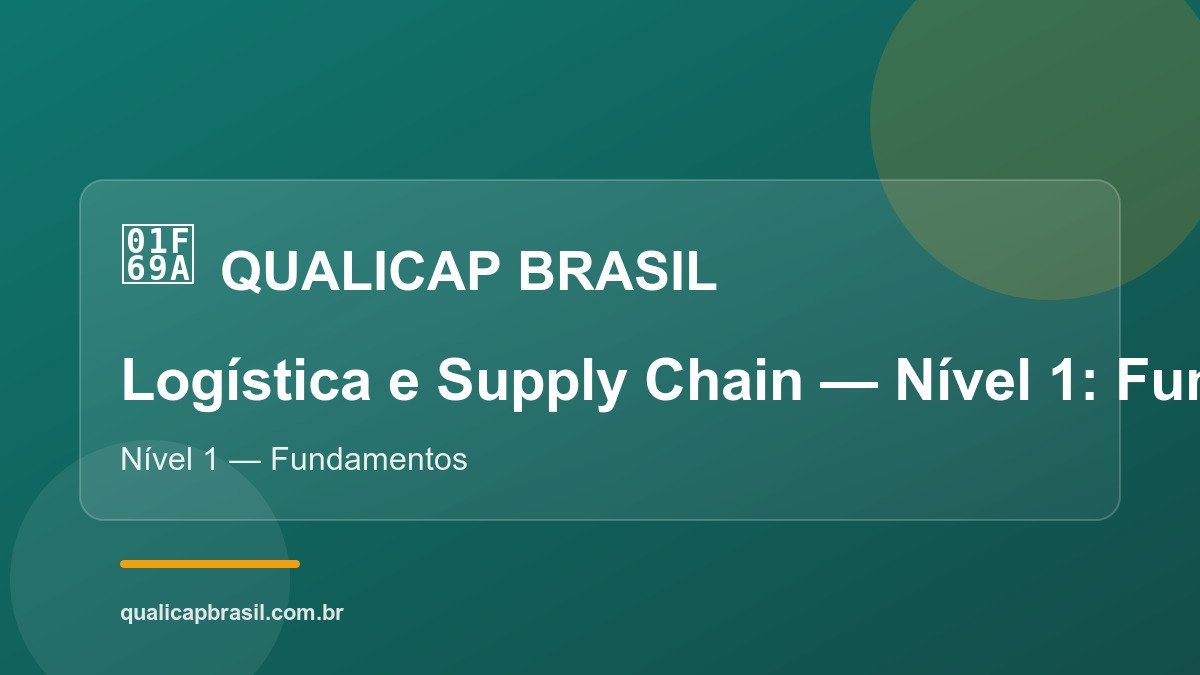 Logística e Supply Chain — Nível 1: Fundamentos